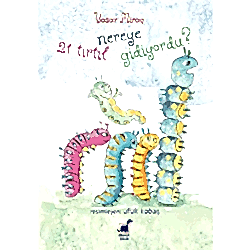 21 Tırtıl Nereye Gidiyordu?  Yaşar Miraç 
