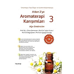 A'dan Z'ye Aromaterapi Karışımları 3 - Ağrı Dindiriciler