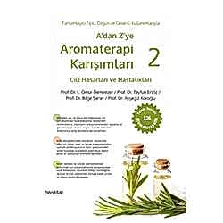 A'dan Z'ye Aromaterapi Karışımları 2 - Cilt Hasarları ve Hastalıkları