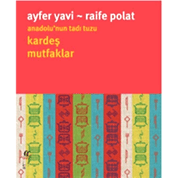 Anadolu’nun Tadı Tuzu  Kardeş Mutfaklar  Ayfer Yavi & Raife Polat 