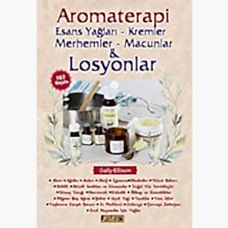 Aromaterapi: Esans Yağları - Kremler Merhemler - Macunlar ve Losyonlar  Sally Ellison 