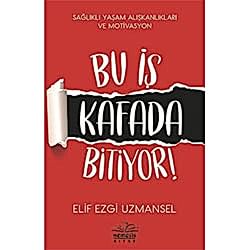 Bu İş Kafada Bitiyor!  Elif Ezgi Uzmansel 