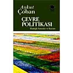 Çevre Politikası - Ekolojik Sorunlar ve Kuram  Aykut Çoban 