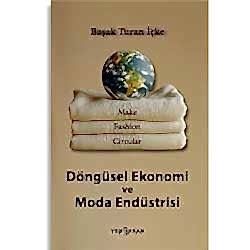 Döngüsel Ekonomi ve Moda Endüstrisi  Dr  Başak Turan İçke 