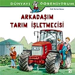Dünyayı Öğreniyorum: Arkadaşım Tarım İşletmecisi  Ralf Butschkow 