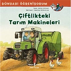Dünyayı Öğreniyorum: Çiftlikteki Tarım Makineleri  Monika Wittmann 