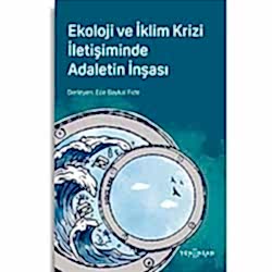 Ekoloji ve İklim Krizi İletişiminde Adaletin İnşası