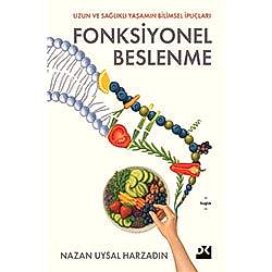 Fonksiyonel Beslenme - Uzun ve Sağlıklı Yaşamın Bilimsel İpuçları  Nazan Uysal Harzadın 