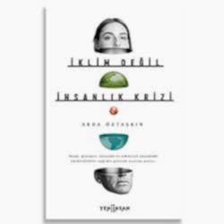 İklim Değil İnsanlık Krizi  Arda Öztaşkın 