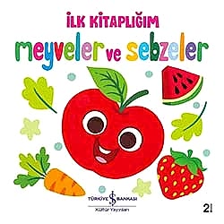 İlk Kitaplığım - Meyveler ve Sebzeler
