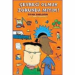 Çevreci Olmak Zorunda Mıyım!  Dyan Sheldon   8-12 yaş 