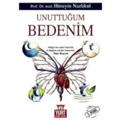 Unuttuğum Bedenim  Prof  Dr  Med  Hüseyin Nazlıkul 