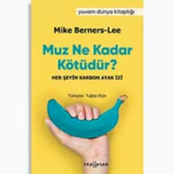 Muz Ne Kadar Kötüdür?  Mike Berners- Lee 