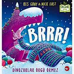 Organik Kitap: Brrr! Dinozorlar Örgü Örmez  Kes Gray & Nick East 
