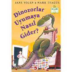 Organik Kitap: Dinozorlar Uyumaya Nasıl Gider?  Jane Yolen & Mark Teague 
