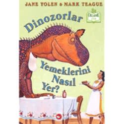 Organik Kitap: Dinozorlar Yemeklerini Nasıl Yer?  Jane Yolen & Mark Teague 