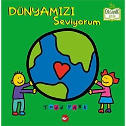 Organik Kitap: Dünyamızı Seviyorum  Todd Parr 