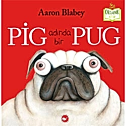 Organik Kitap: Pig Adında Bir Pug  Aaron Blabe 