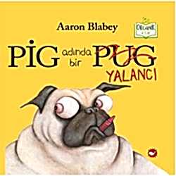 Organik Kitap: Pig Adında Bir Yalancı  Aaron Blabey 