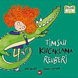 Organik Kitap: Timsah Kucaklama Rehberi  Sam Wilde 