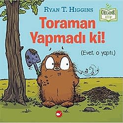 Organik Kitap: Toraman Yapmadı Ki!  Ryan T  Higgins 