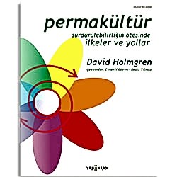 Permakültür: Sürdürülebilirliğin Ötesinde İlkeler ve Yollar  David Holmgren 