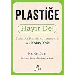 Plastiğe Hayır De! Daha Az Plastik Kullanmanın 101 Kolay Yolu