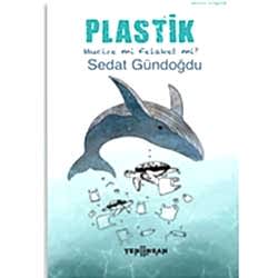 Plastik: Mucize mi  Felaket mi?  Sedat Gündoğdu 