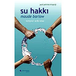 Su Hakkı Suyu İnsanlar ve Gezegen İçin Sonsuza Kadar Korumak  Maude Barlow 