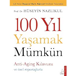100 Yıl Yaşamak Mümkün  Hüseyin Nazlıkul 